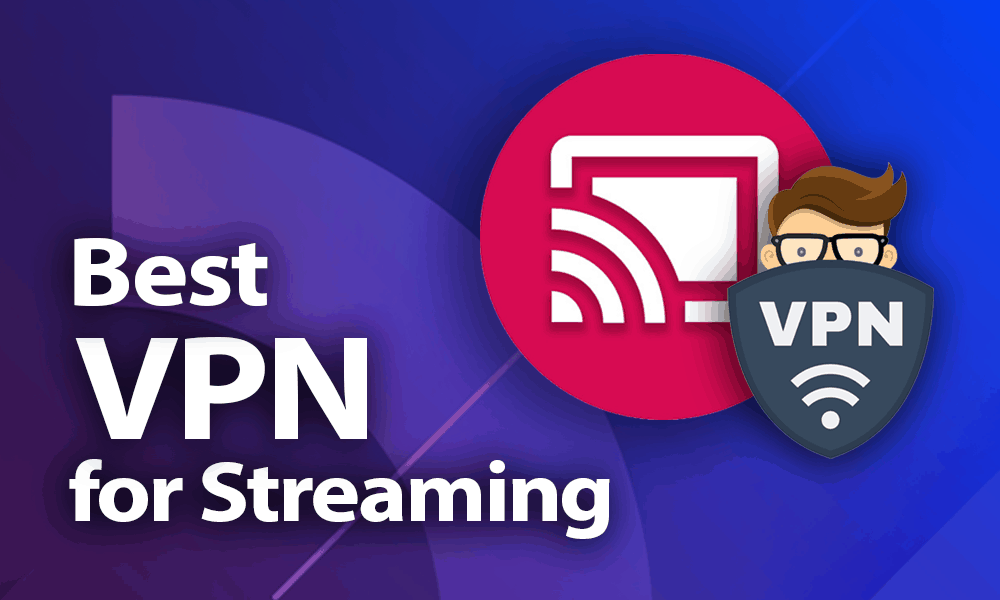 VPNs for Better Streaming