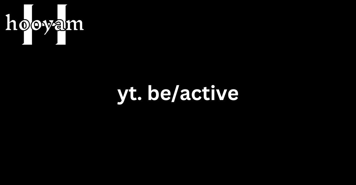 yt. be/active