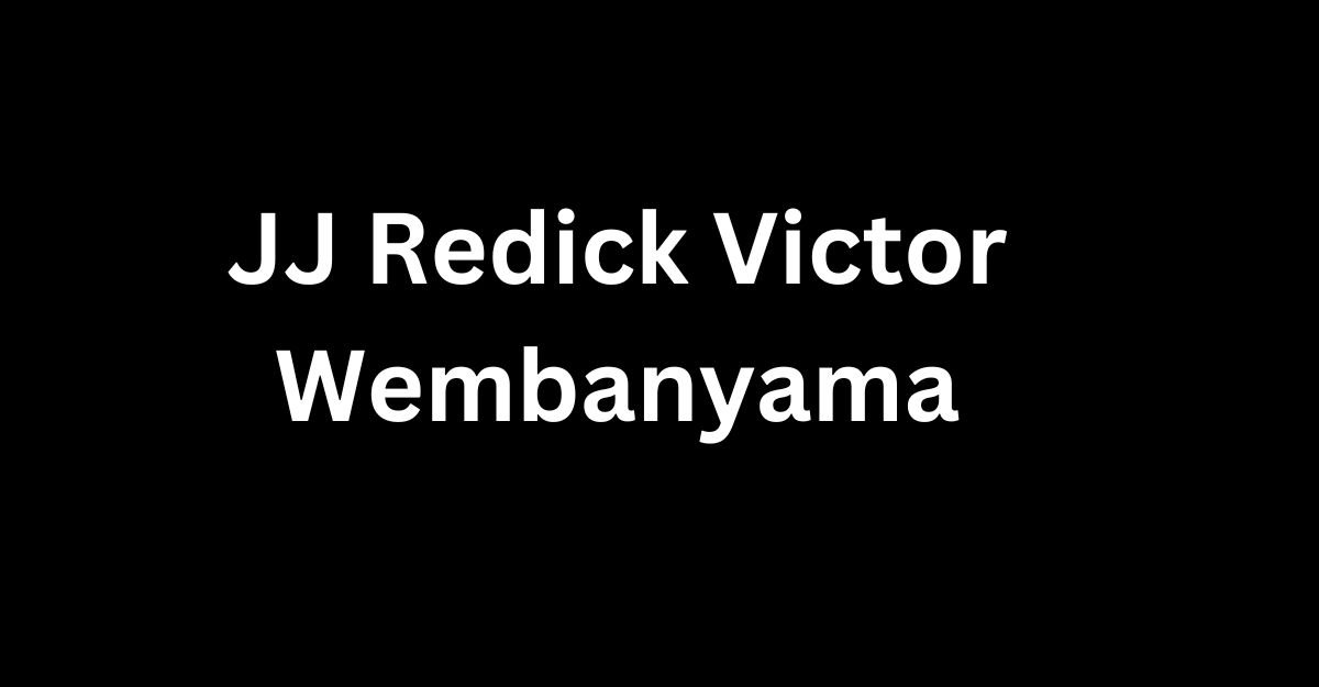 JJ Redick Victor Wembanyama: Everything need to know