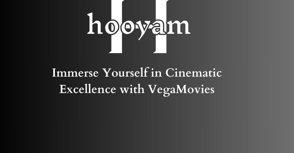 Immerse Yourself in Cinematic Excellence with VegaMovies