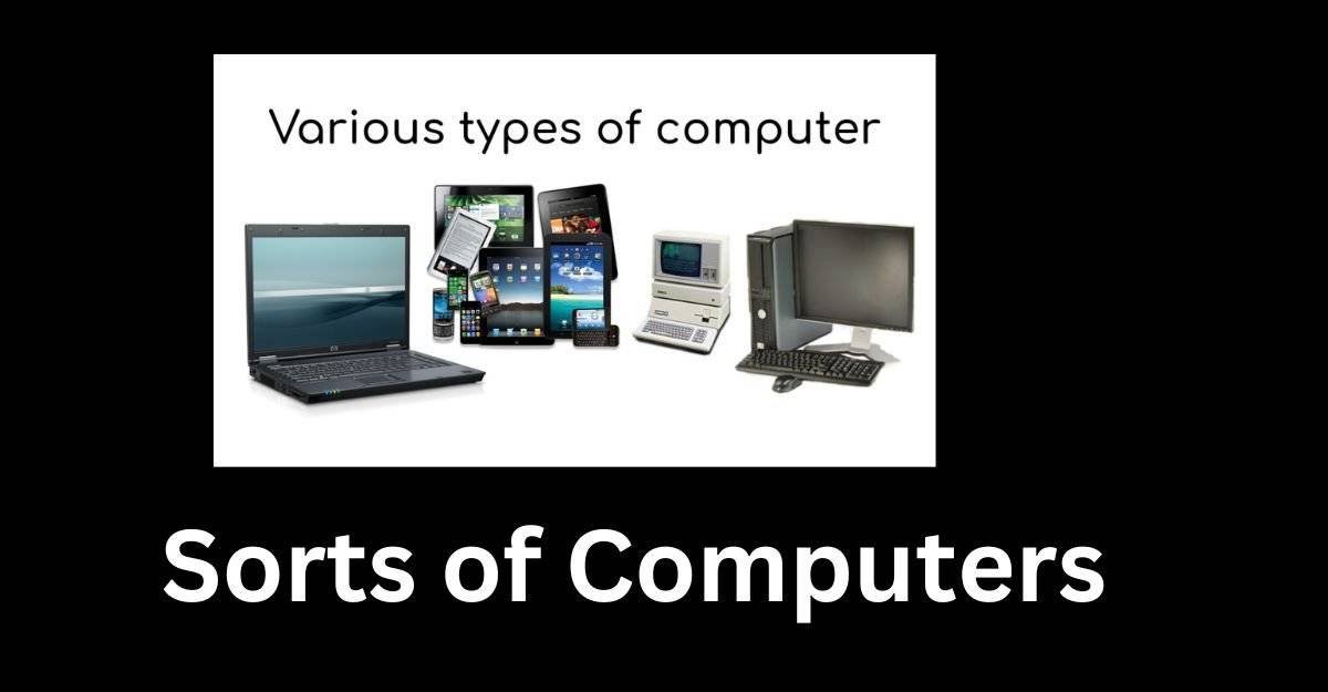 Sorts of Computers