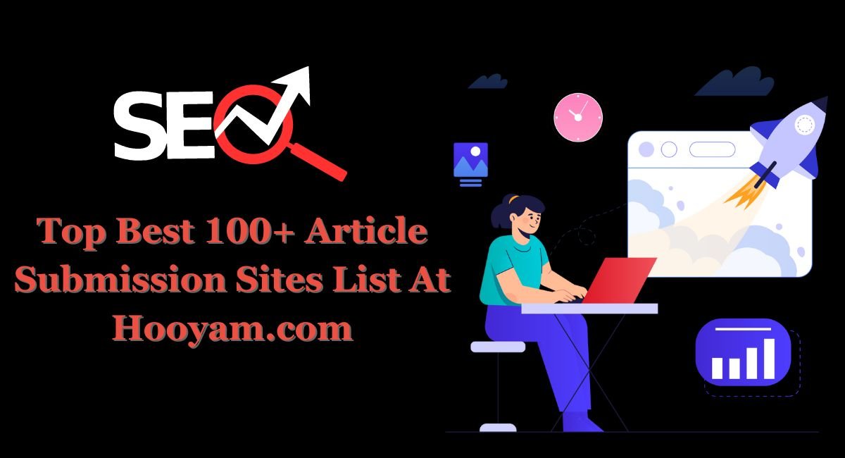 Top Best 100+ Article Submission Sites List At Hooyam