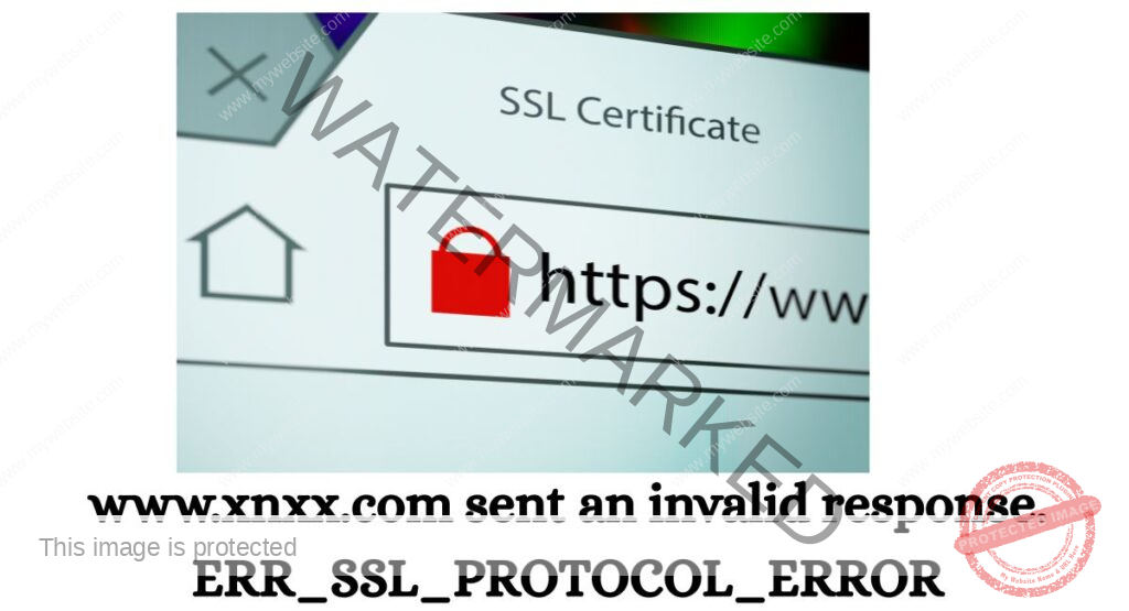 www.xnxx.com sent an invalid response. ERR_SSL_PROTOCOL_ERROR