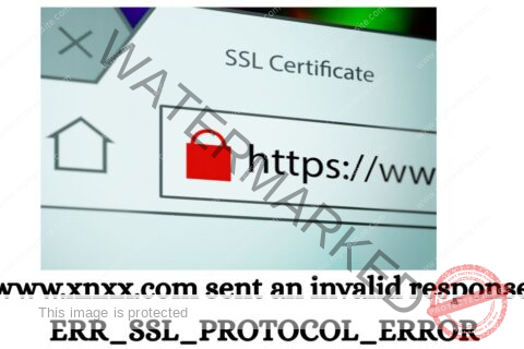 www.xnxx.com sent an invalid response. ERR_SSL_PROTOCOL_ERROR