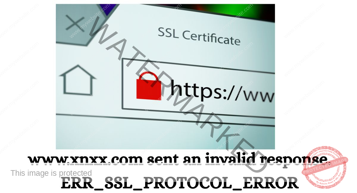 www.xnxx.com sent an invalid response. ERR_SSL_PROTOCOL_ERROR